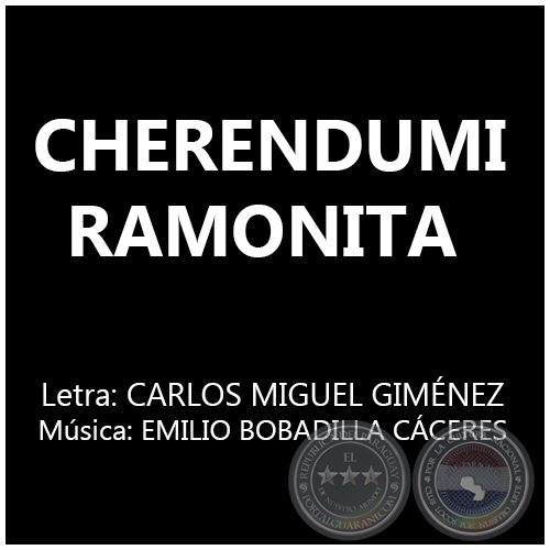 CHERENDUMI RAMONITA - Letra: CARLOS MIGUEL GIMÉNEZ